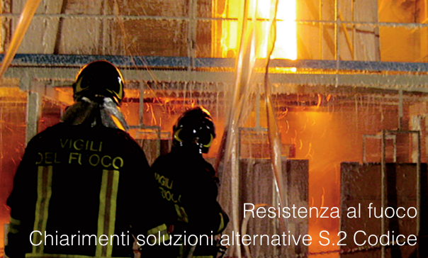 Resistenza al fuoco Chiarimenti soluzioni alternative S 2 Codice Resistenza al fuoco Chiarimenti soluzioni alternative S 2 Codice