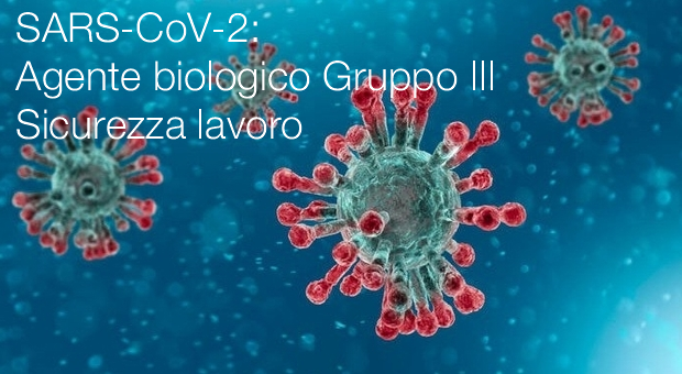 SARS CoV 2 agente biologico sicurezza lavoro Gruppo 3 SARS CoV 2 agente biologico sicurezza lavoro Gruppo 3