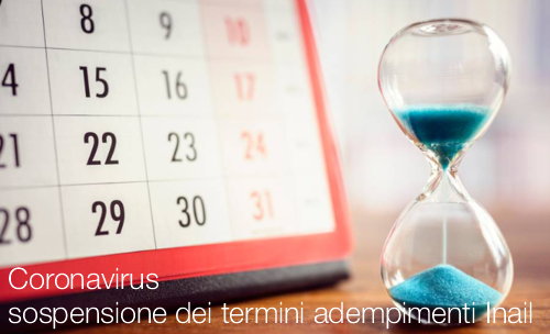 Sospensione dei termini degli adempimenti Inail Sospensione dei termini degli adempimenti Inail