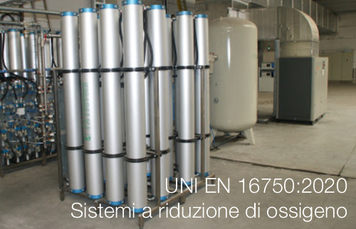 UNI EN 16750 2020 Sistemi a riduzione di ossigeno UNI EN 16750 2020 Sistemi a riduzione di ossigeno
