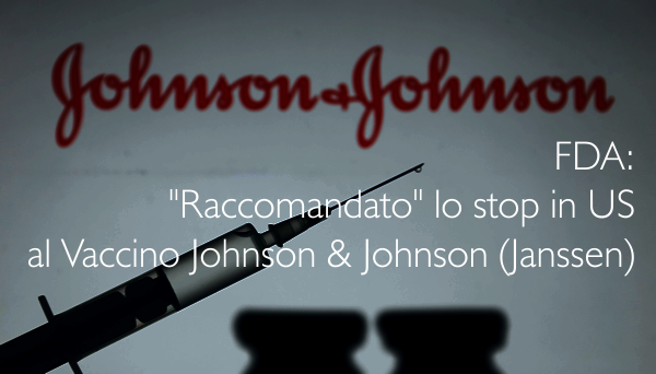 FDA Raccomandato lo stop in US al Vaccino Johnson Johnson Janssen FDA Raccomandato lo stop in US al Vaccino Johnson Johnson Janssen