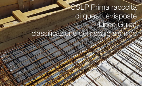CSLP Raccolta di quesiti e risposte Linee Guida classificazione del rischio sismico CSLP Raccolta di quesiti e risposte Linee Guida classificazione del rischio sismico