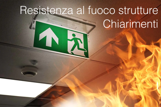 Chiarimenti di resistenza al fuoco delle strutture Chiarimenti di resistenza al fuoco delle strutture
