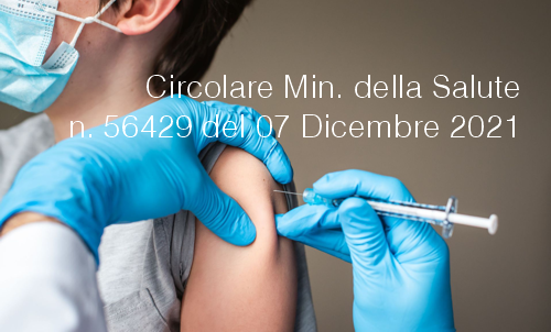 Circolare Ministero della Salute n 56429 del 07 Dicembre 2021 Circolare Ministero della Salute n 56429 del 07 Dicembre 2021