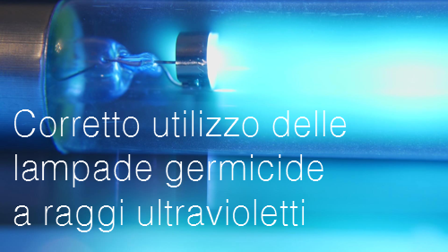 Corretto utilizzo delle lampade germicide a raggi ultravioletti Corretto utilizzo delle lampade germicide a raggi ultravioletti