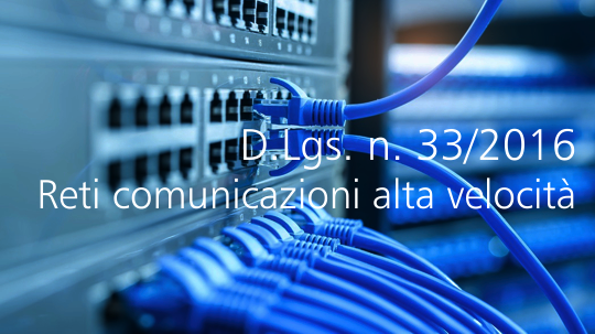 D Lgs 33 2016 Reti di comunicazione elettronica ad alta velocita D Lgs 33 2016 Reti di comunicazione elettronica ad alta velocita