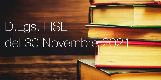 D Lgs HSE del 30 Novembre 2021 D Lgs HSE del 30 Novembre 2021