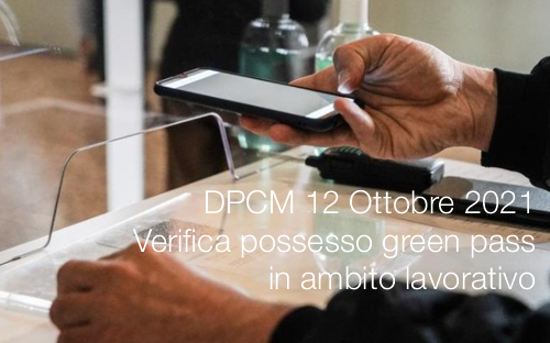 DPCM 12 Ottobre 2021 Verifica possesso green pass in ambito lavorativo DPCM 12 Ottobre 2021 Verifica possesso green pass in ambito lavorativo