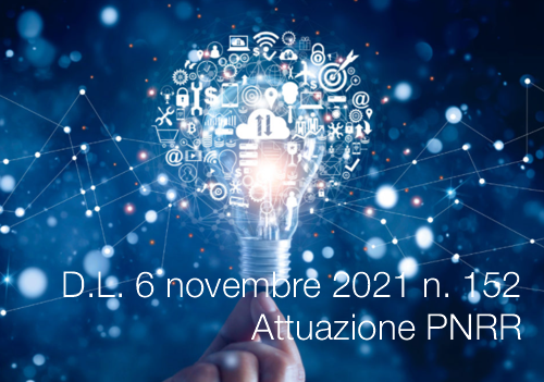 Decreto Legge 6 novembre 2021 n 152 Attuazione PNRR Decreto Legge 6 novembre 2021 n 152 Attuazione PNRR
