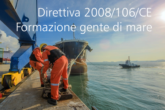 Direttiva 2008 106 CE Formazione gente di mare Direttiva 2008 106 CE Formazione gente di mare