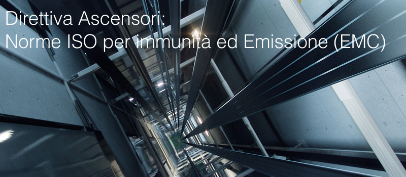 Direttiva Ascensori Norme ISO per immunita ed Emissione EMC Direttiva Ascensori Norme ISO per immunita ed Emissione EMC
