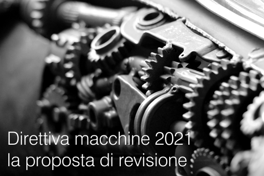 Direttiva macchine 2021 la proposta di revisione Direttiva macchine 2021 la proposta di revisione