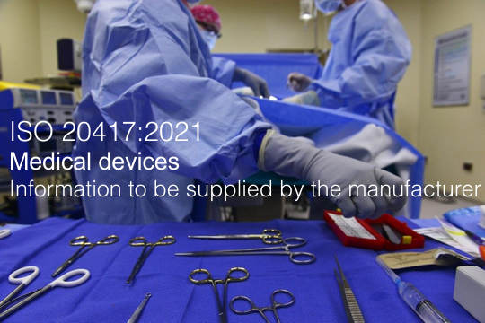 ISO 20417 2021 Medical devices Information to be supplied by the manufacturer ISO 20417 2021 Medical devices Information to be supplied by the manufacturer