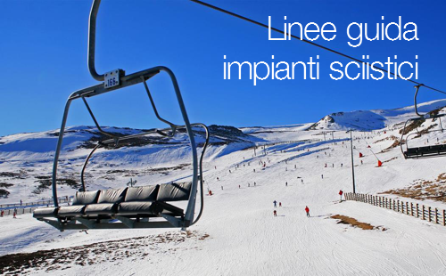 Linee guida impianti sciistici Linee guida impianti sciistici