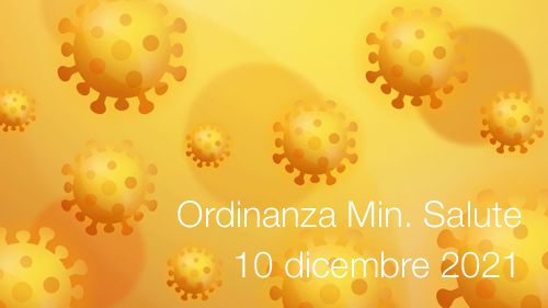 Ordinanza Ministero della Salute 10 dicembre 2021 Ordinanza Ministero della Salute 10 dicembre 2021