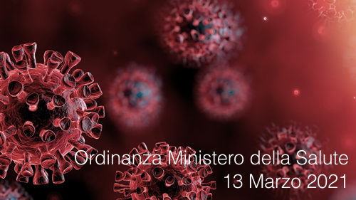 Ordinanza Ministero della Salute del 13 Marzo 2021 Ordinanza Ministero della Salute del 13 Marzo 2021
