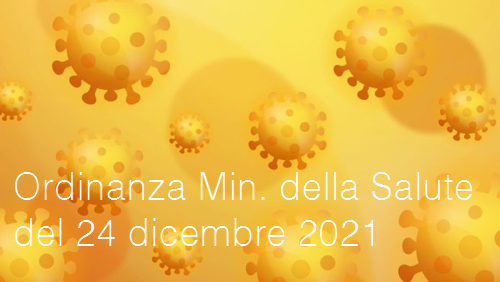 Ordinanza Ministero della Salute del 24 dicembre 2021 Ordinanza Ministero della Salute del 24 dicembre 2021