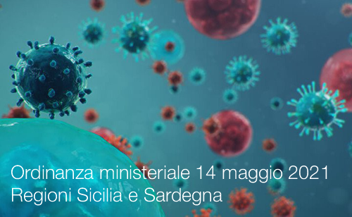 Ordinanza ministeriale 14 maggio 2021 Regioni Sicilia e Sardegna Ordinanza ministeriale 14 maggio 2021 Regioni Sicilia e Sardegna