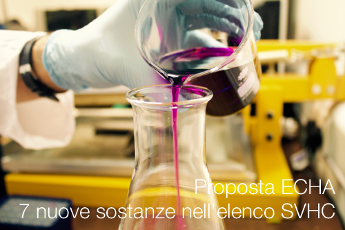 Proposta ECHA 7 nuove sostanze nell elenco SVHC Proposta ECHA 7 nuove sostanze nell elenco SVHC