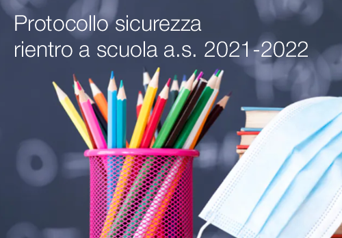 Protocollo sicurezza rientro a scuola a s 2021 2022 Protocollo sicurezza rientro a scuola a s 2021 2022