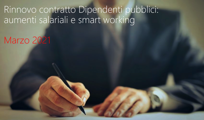 Rinnovo contratto Dipendenti pubblici aumenti salariali e smart working Rinnovo contratto Dipendenti pubblici aumenti salariali e smart working