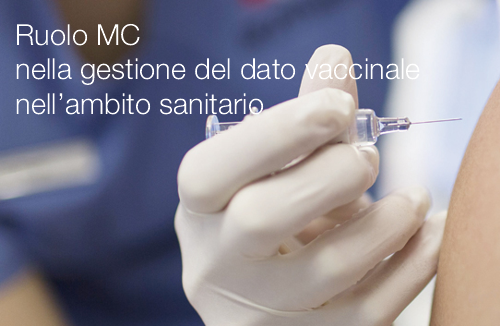 Ruolo MC nella gestione del dato vaccinale nell ambito sanitario Ruolo MC nella gestione del dato vaccinale nell ambito sanitario