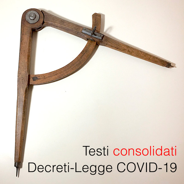 Testi consolidati Decreti Legge COVID 19 Testi consolidati Decreti Legge COVID 19