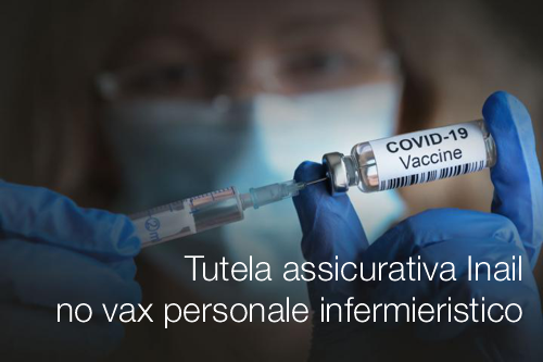 Tutela assicurativa Inail e rifiuto vaccino personale infermieristico Tutela assicurativa Inail e rifiuto vaccino personale infermieristico