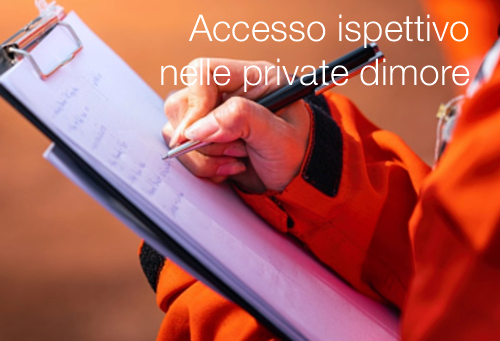Accesso ispettivo nelle private dimore Accesso ispettivo nelle private dimore