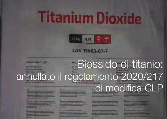 Biossido di titanio annullato il regolamento 2020 217 di modifica CLP Biossido di titanio annullato il regolamento 2020 217 di modifica CLP