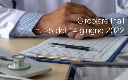 Circolare Inail n 25 del 14 giugno 2022 Circolare Inail n 25 del 14 giugno 2022