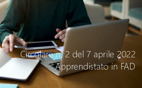 Circolare n 2 del 7 aprile 2022 Apprendistato formazione di base e trasversale in FAD Circolare n 2 del 7 aprile 2022 Apprendistato formazione di base e trasversale in FAD