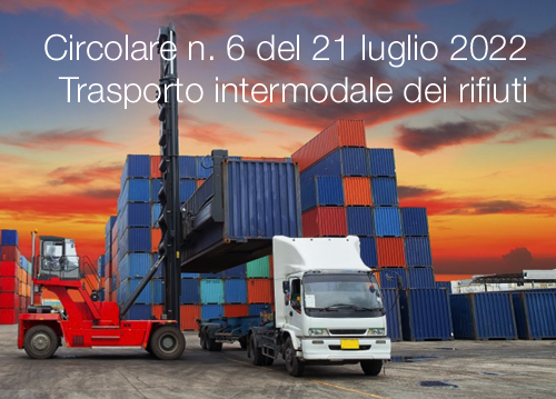Circolare n 6 del 21 luglio 2022 Trasporto intermodale dei rifiuti Circolare n 6 del 21 luglio 2022 Trasporto intermodale dei rifiuti