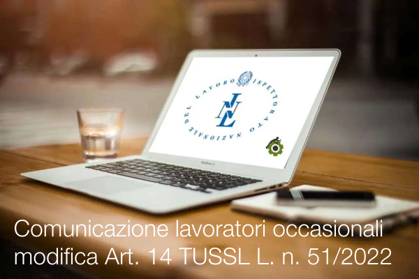 Comunicazione lavoratori occasionali modifica Art 14 TUSSL nella Legge n 51 2022 Comunicazione lavoratori occasionali modifica Art 14 TUSSL nella Legge n 51 2022
