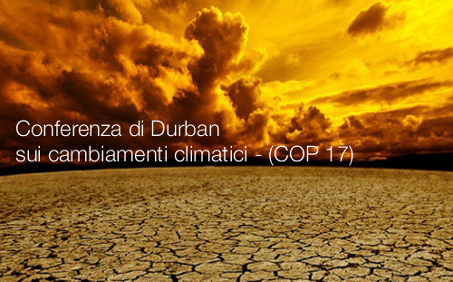 Conferenza di Durban sui cambiamenti climatici Conferenza di Durban sui cambiamenti climatici