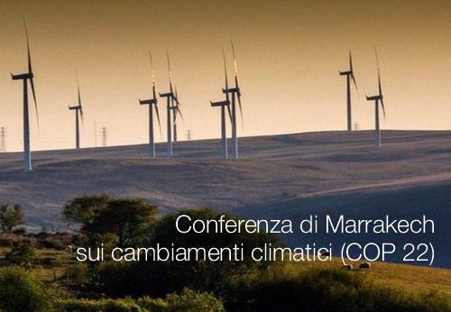 Conferenza di Marrakech sui cambiamenti climatici COP 22 Conferenza di Marrakech sui cambiamenti climatici COP 22