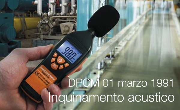 DPCM 01 marzo 1991 Inquinamento acustico DPCM 01 marzo 1991 Inquinamento acustico