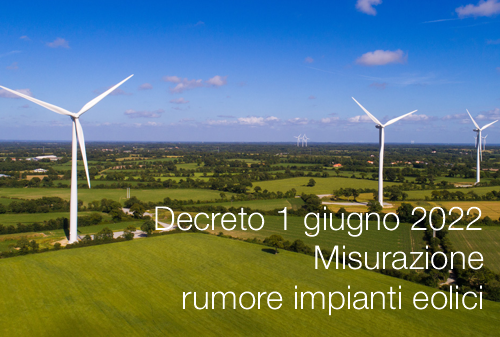 Decreto 1 giugno 2022 Criteri misurazione rumore impianti eolici Decreto 1 giugno 2022 Criteri misurazione rumore impianti eolici