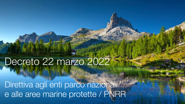 Decreto 22 marzo 2022 Direttiva agli enti parco nazionali e alle aree marine protette PNRR Decreto 22 marzo 2022 Direttiva agli enti parco nazionali e alle aree marine protette PNRR