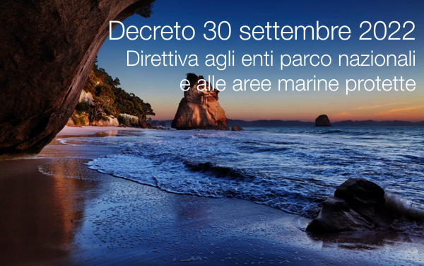 Decreto 30 settembre 2022 Direttiva agli enti parco nazionali e alle aree marine protette Decreto 30 settembre 2022 Direttiva agli enti parco nazionali e alle aree marine protette