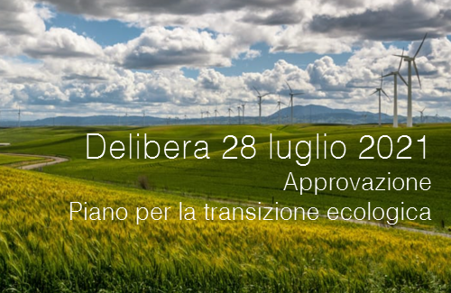 Delibera 28 luglio 2021 Approvazione Piano per la transizione ecologica Delibera 28 luglio 2021 Approvazione Piano per la transizione ecologica