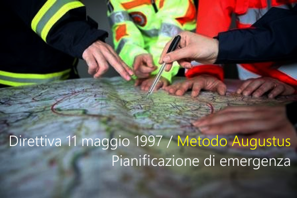 Direttiva 11 maggio 1997 Metodo Augustus Pianificazione di emergenza Direttiva 11 maggio 1997 Metodo Augustus Pianificazione di emergenza
