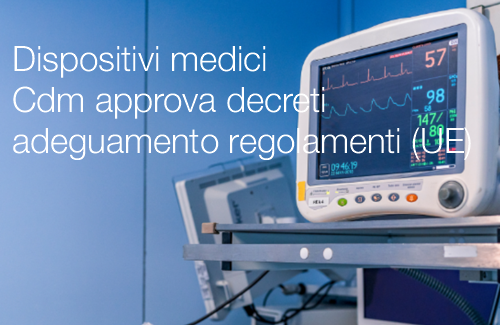 Dispositivi medici CDM approva decreti adeguamento Dispositivi medici CDM approva decreti adeguamento