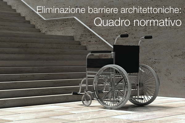 Eliminazione barriere architettoniche edifici uso civile Quadro normativo Eliminazione barriere architettoniche edifici uso civile Quadro normativo