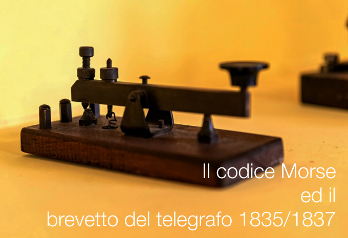 Il codice Morse ed il brevetto del telegrafo 1835 1837 Il codice Morse ed il brevetto del telegrafo 1835 1837