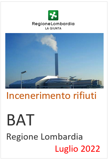 Incenerimento rifiuti BAT Regione Lombardia Luglio 2022 Incenerimento rifiuti BAT Regione Lombardia Luglio 2022