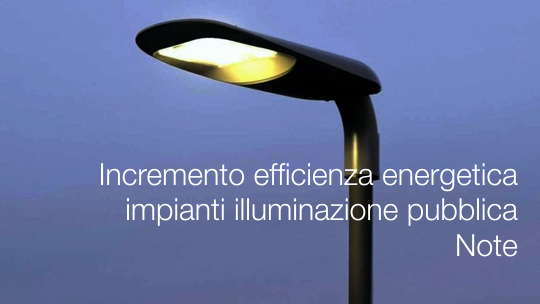 Incremento efficienza energetica impianti illuminazione pubblica Incremento efficienza energetica impianti illuminazione pubblica