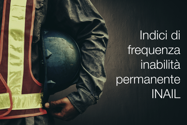 Indici di frequenza inabilit permanente INAIL Indici di frequenza inabilit permanente INAIL