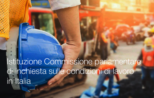 Istituzione Commissione parlamentare di inchiesta sulle condizioni di lavoro in Italia Istituzione Commissione parlamentare di inchiesta sulle condizioni di lavoro in Italia