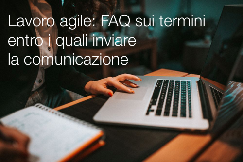 Lavoro agile FAQ sui termini entro i quali inviare la comunicazione Lavoro agile FAQ sui termini entro i quali inviare la comunicazione